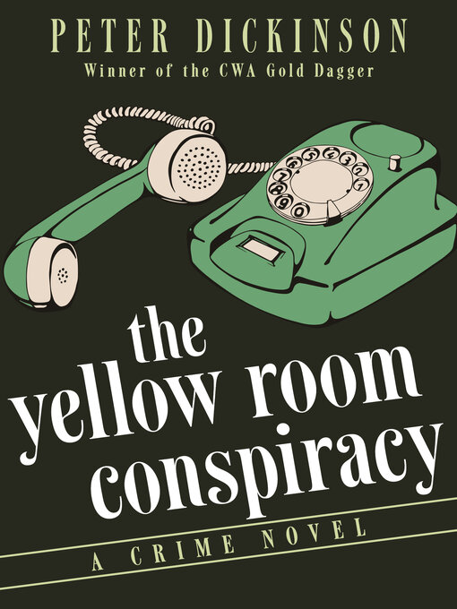 Title details for The Yellow Room Conspiracy by Peter Dickinson - Available